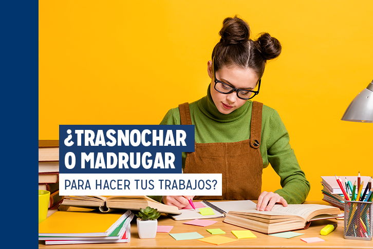 Trasnochar o madrugar para hacer tus trabajos