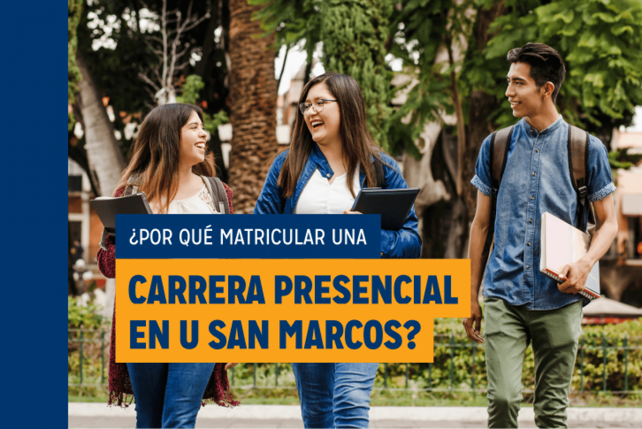 Por qué matricular una carrera presencial en U San Marcos